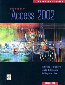The O'Leary Series : Access 2002- Complete (O'Leary Series)