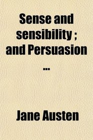Sense and sensibility ; and Persuasion ...
