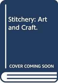 Stitchery: Art and Craft.