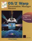 OS/2 Warp Presentation Manager Mentor: Foundations of PM Programming