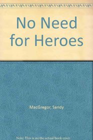 No need for heroes