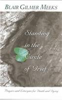 Standing in the Circle of Grief: Prayers and Liturgies for Death and Dying