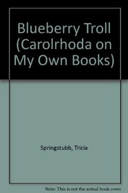 The Blueberry Troll (Carolrhoda on My Own Books)