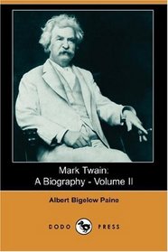 Mark Twain: A Biography - Volume II (Dodo Press)