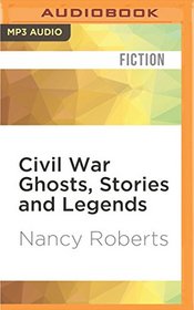 Civil War Ghosts, Stories and Legends