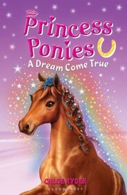 A Dream Come True (Princess Ponies, Bk 2)