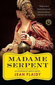 Madame Serpent (Catherine de Medici, Bk 1)