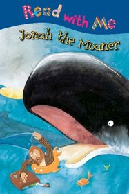 Jonah the Moaner (Read with Me (Make Believe Ideas))