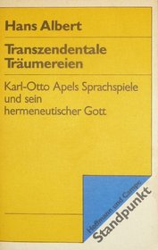 Transzendentale Traumereien: Karl-Otto Apels Sprachspiele u. sein hermeneut. Gott (Standpunkt) (German Edition)