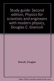 Study guide: Second edition, Physics for scientists and engineers with modern physics, Douglas C. Giancoli