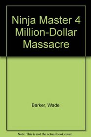 Million-Dollar Massacre (Ninja Master No. 4)
