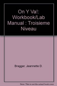 On Y Va!: Workbook/Lab Manual: Troisieme Niveau