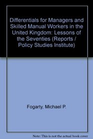 Differentials for Managers and Skilled Manual Workers in the United Kingdom (Reports / Policy Studies Institute)