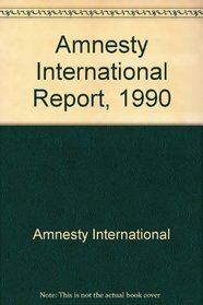 AMNESTY INTERNATIONAL REPORT 1990.