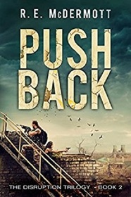 Push Back: A Post Apocalyptic Thriller (The Disruption Series) (Volume 2)