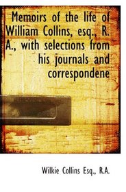 Memoirs of the life of William Collins, esq., R. A., with selections from his journals and correspon