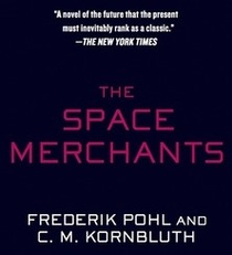 The Space Merchants (Space Merchants, Bk 1) (Audio CD) (Unabridged)