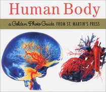 The Human Body: A Golden Photo Guide from St. Martin's Press