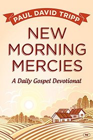 New Morning Mercies: A Daily Gospel Devotional