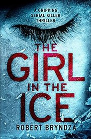 The Girl in the Ice (Detective Erika Foster, Bk 1)