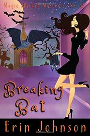 Breaking Bat: A Cozy Witch Mystery (Pet Psychic Magical Mysteries)