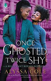 Once Ghosted, Twice Shy (Reluctant Royals, Bk 2.5)