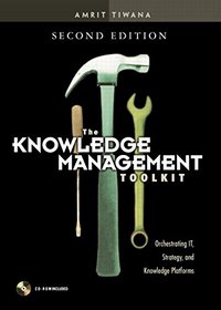 The Knowledge Management Toolkit: Orchestrating IT, Strategy, and Knowledge Platforms (paperback) (2nd Edition)
