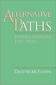 Alternative Paths: Soviets and Americans, 1917-1920