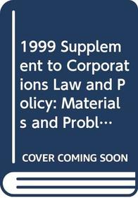 1999 Supplement to Corporations Law and Policy: Materials and Problems
