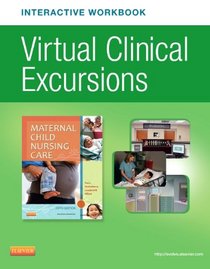 Virtual Clinical Excursions Online and Print Workbook for Maternal Child Nursing Care, 5e