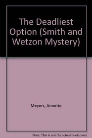 The Deadliest Option (Smith and Wetzon, Bk 3)