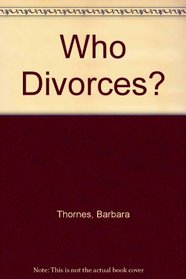 Who Divorces? (Routledge direct editions)