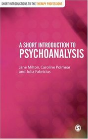 A Short Introduction to Psychoanalysis (Short Introductions to the Therapy Professions)
