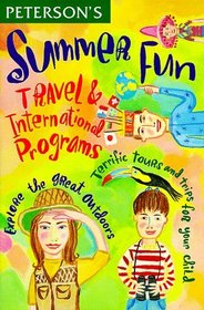 Peterson's Summer Fun: Travel  International Programs (Peterson's Summer Fun Series)