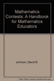 Mathematics Contests: A Handbook for Mathematics Educators