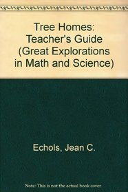 Tree Homes: Teacher's Guide (Great Explorations in Math and Science)