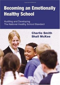 Becoming an Emotionally Healthy School: Auditing and Developing the National Healthy School Standard (Lucky Duck Books)