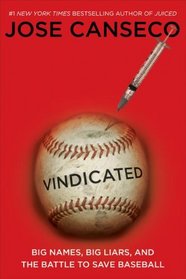 Vindicated: Big Names, Big Liars, and the Battle to Save Baseball