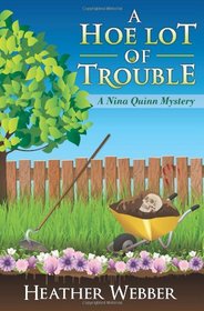 A Hoe Lot of Trouble: A Nina Quinn Mystery (Volume 1)