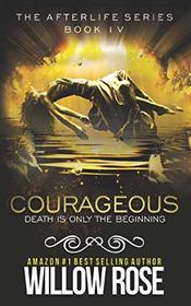 Courageous: Afterlife book four (Volume 4)