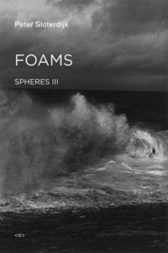 Foams: Spheres Volume III: Plural Spherology (Semiotext(e) / Foreign Agents)