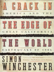 A Crack in the Edge of the World: America and the Great California Earthquake of 1906 (Large Print)