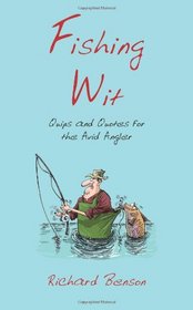 Fishing Wit: Quips and Quotes for the Avid Angler