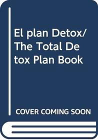 El plan Detox/ The Total Detox Plan Book (Spanish Edition)