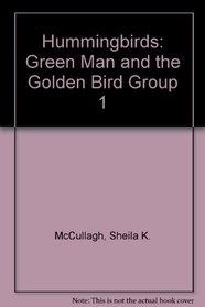 Hummingbirds: Green Man and the Golden Bird Group 1