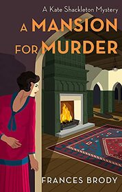 A Mansion for Murder (Kate Shackleton, Bk 13)