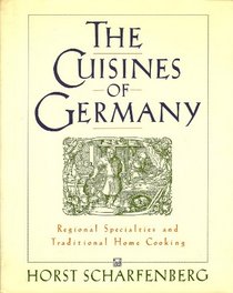 The Cuisines of Germany: Regional Specialties and Traditional Home Cooking