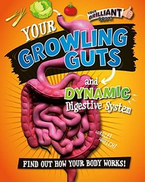 Your Growling Guts and Dynamic Digestive System (Your Brilliant Body!)