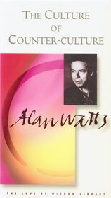 The Culture of Counter-Culture: The Edited Transcripts (Alan Watts Love of Wisdom Series)
