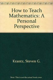 How to Teach Mathematics: A Personal Perspective